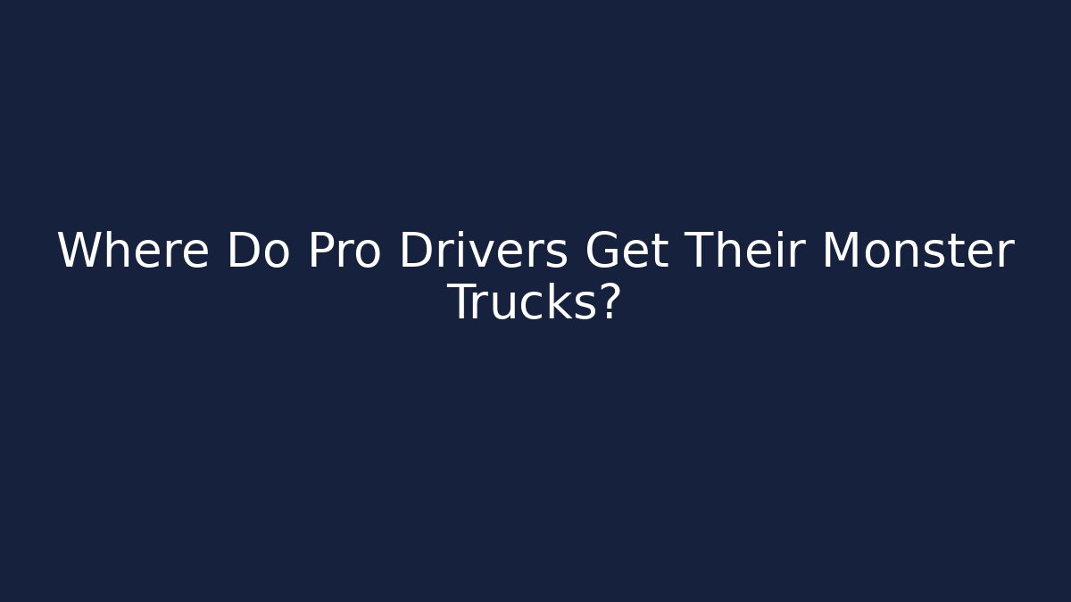 Where Do Pro Drivers Get Their Monster Trucks? - Vintage E-Juice