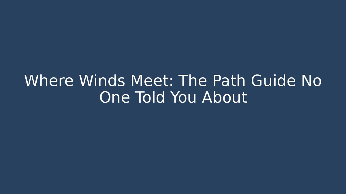 Where Winds Meet: The Path Guide No One Told You About - Vintage E-Juice