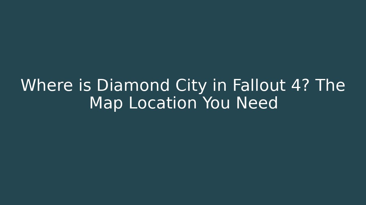 Where is Diamond City in Fallout 4? The Map Location You Need