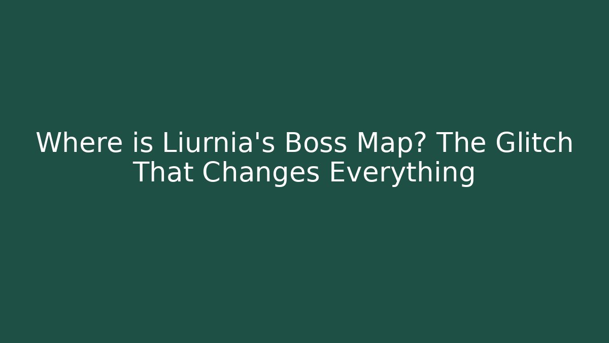 Where is Liurnia's Boss Map? The Glitch That Changes Everything