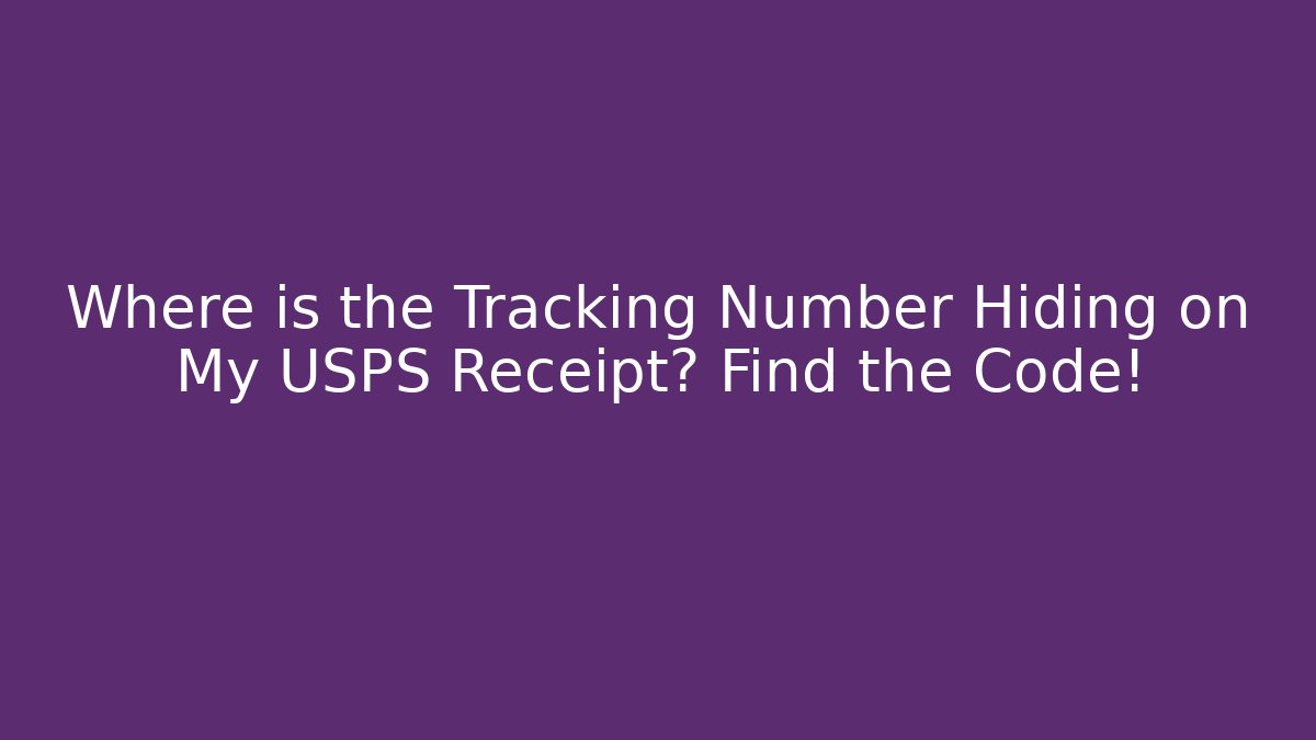 Where is the Tracking Number Hiding on My USPS Receipt? Find the Code!