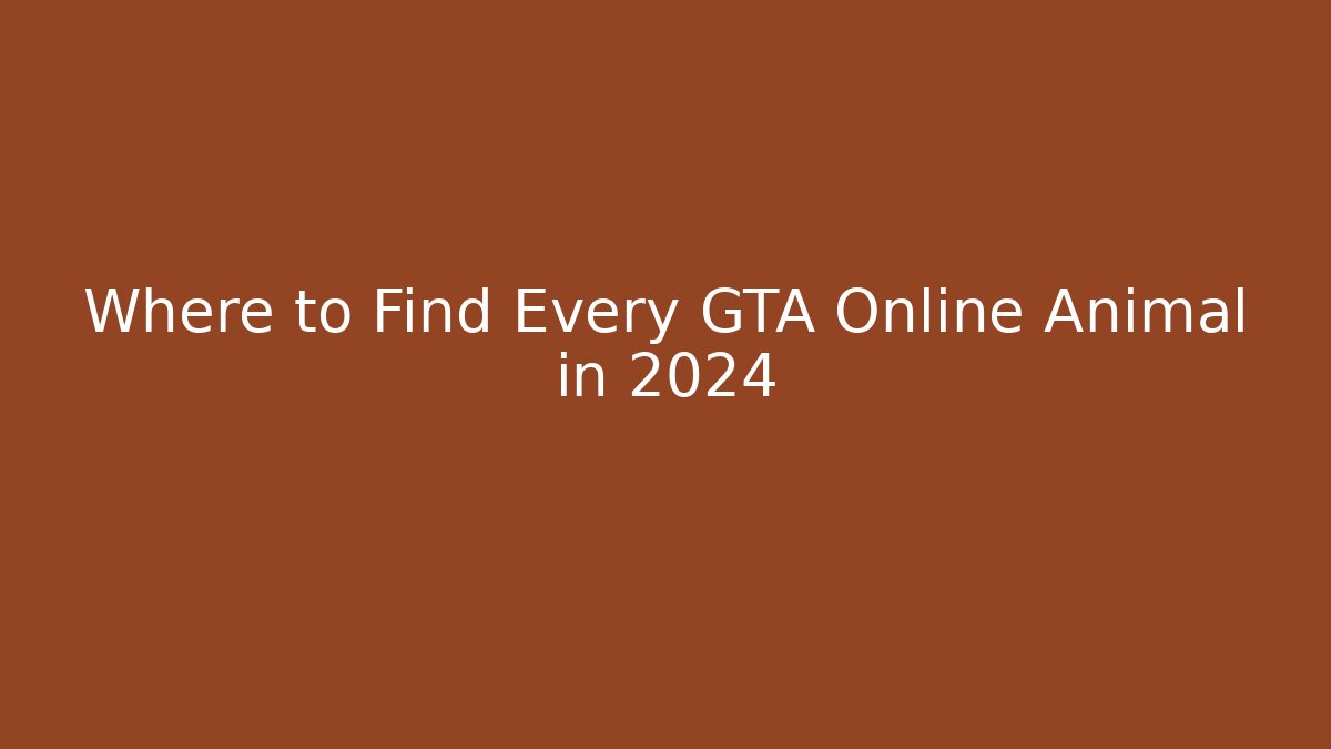 Where to Find Every GTA Online Animal in 2024