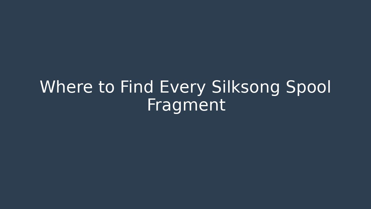 Where to Find Every Silksong Spool Fragment