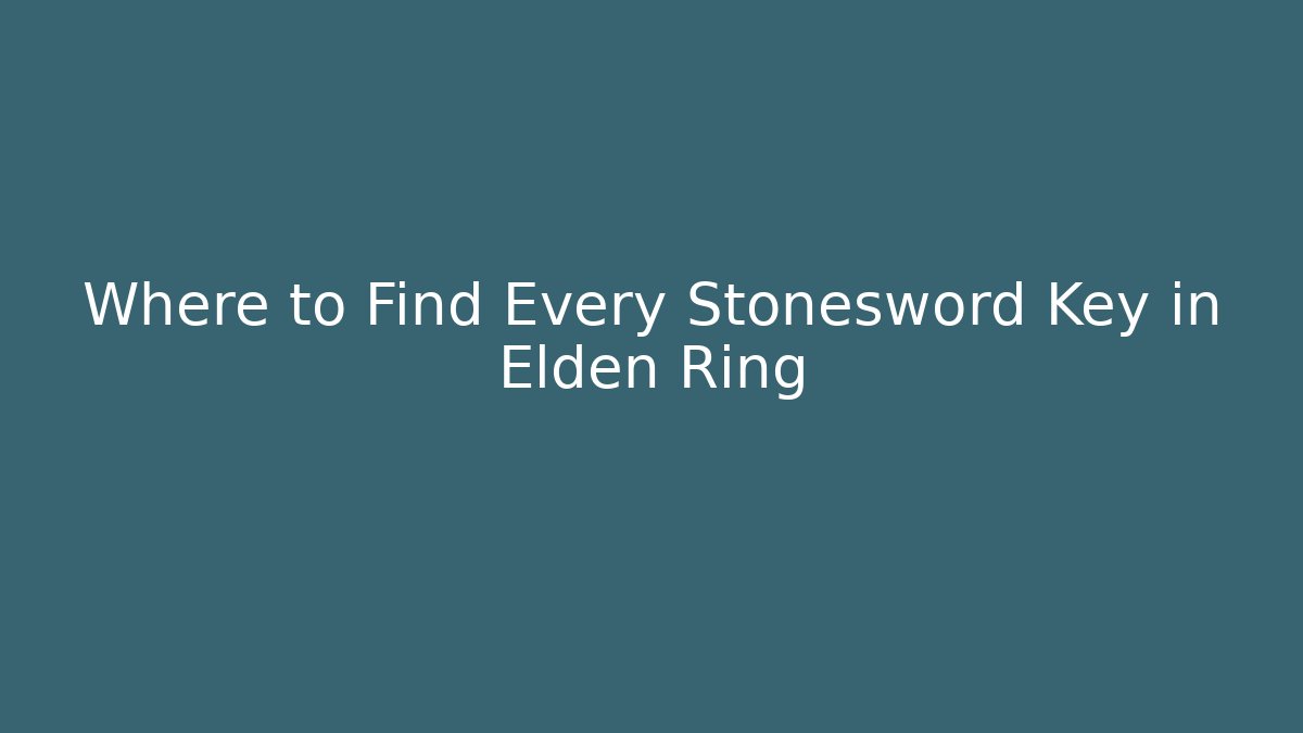 Where to Find Every Stonesword Key in Elden Ring