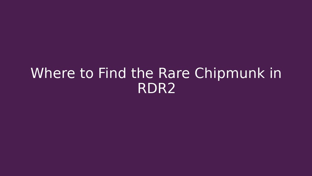 Where to Find the Rare Chipmunk in RDR2