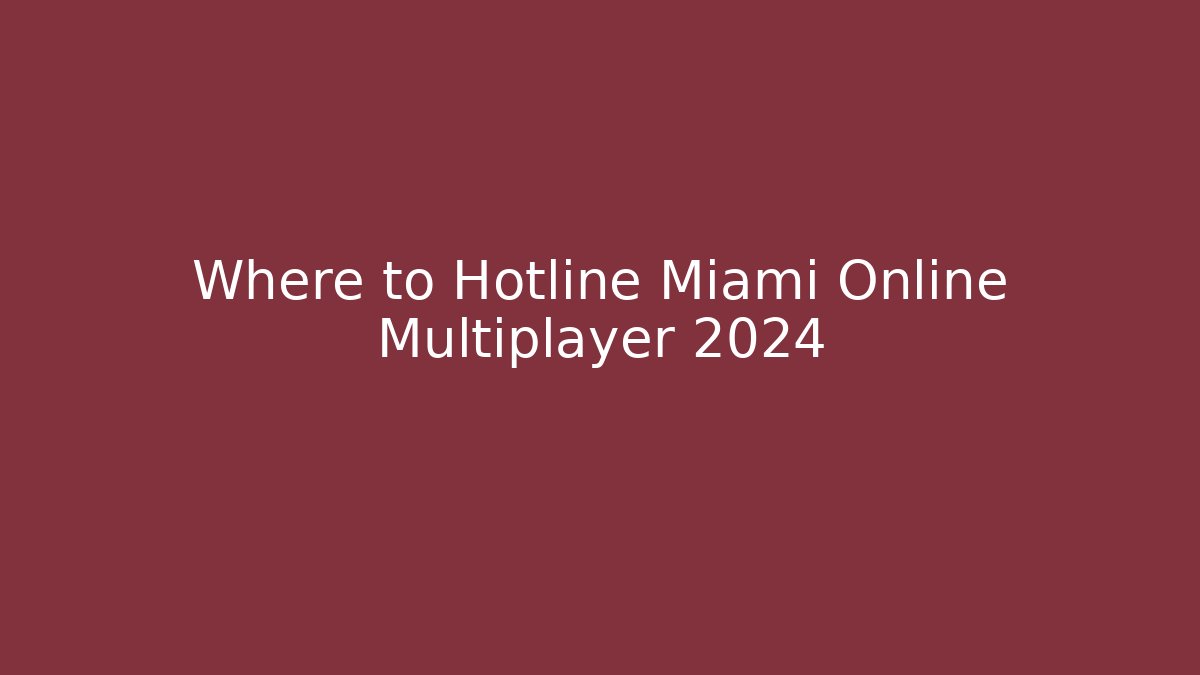 Where to Hotline Miami Online Multiplayer 2024 - Vintage E-Juice