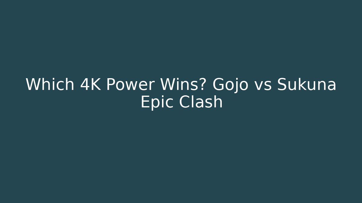 Which 4K Power Wins? Gojo vs Sukuna Epic Clash