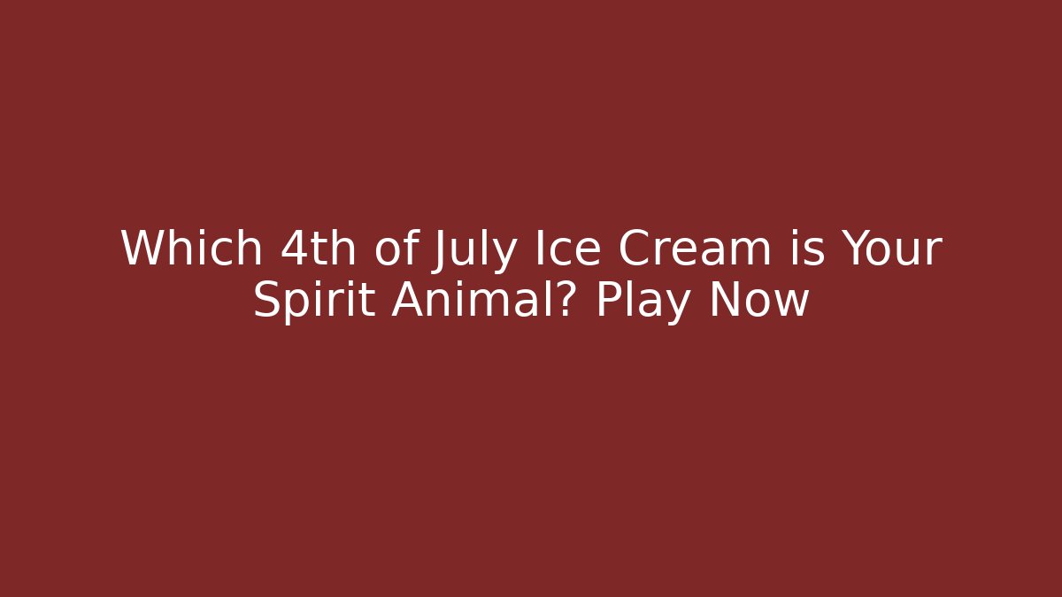 Which 4th of July Ice Cream is Your Spirit Animal? Play Now - Vintage E-Juice