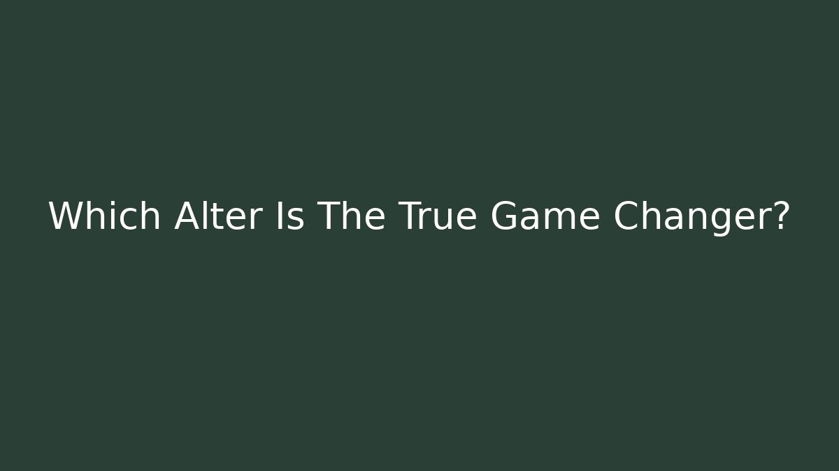 Which Alter Is The True Game Changer? - Vintage E-Juice