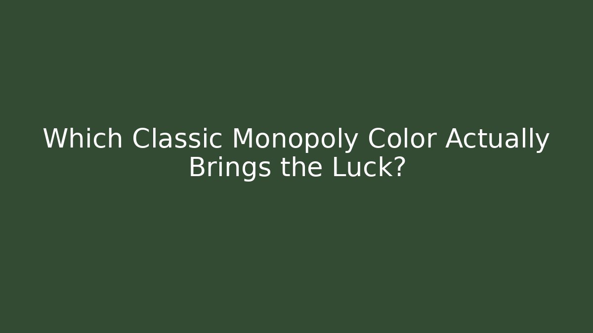 Which Classic Monopoly Color Actually Brings the Luck?