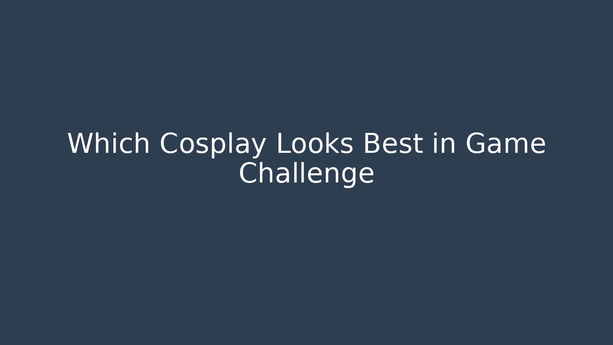 Which Cosplay Looks Best in Game Challenge - Vintage E-Juice