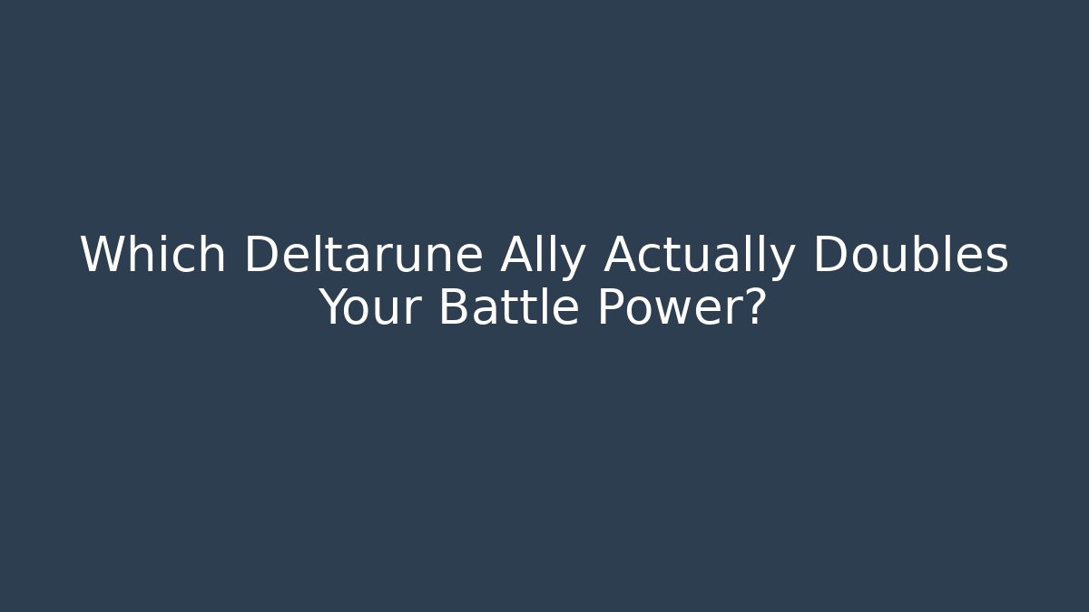 Which Deltarune Ally Actually Doubles Your Battle Power? - Vintage E-Juice