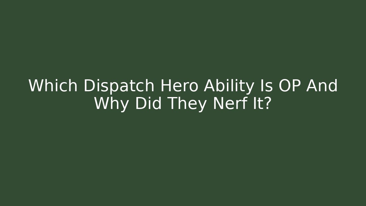 Which Dispatch Hero Ability Is OP And Why Did They Nerf It? - Vintage E-Juice