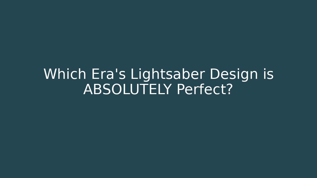 Which Era's Lightsaber Design is ABSOLUTELY Perfect? - Vintage E-Juice