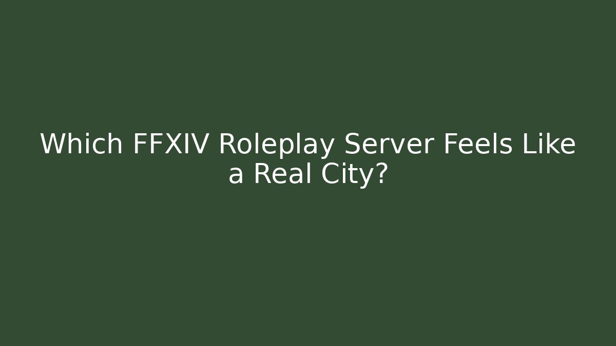 Which FFXIV Roleplay Server Feels Like a Real City?