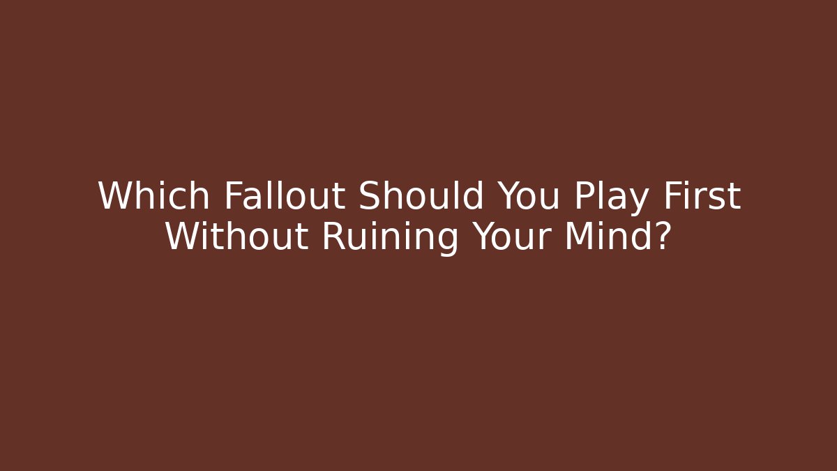 Which Fallout Should You Play First Without Ruining Your Mind? - Vintage E-Juice