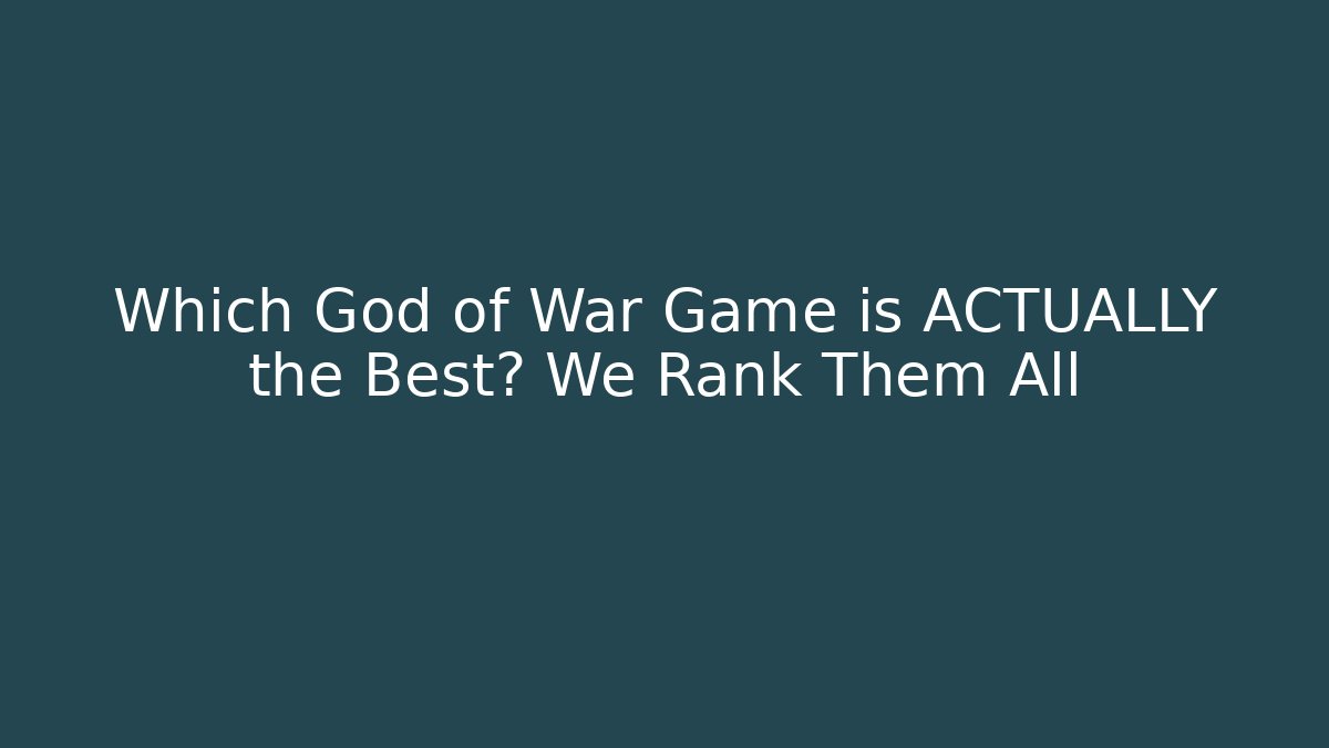 Which God of War Game is ACTUALLY the Best? We Rank Them All