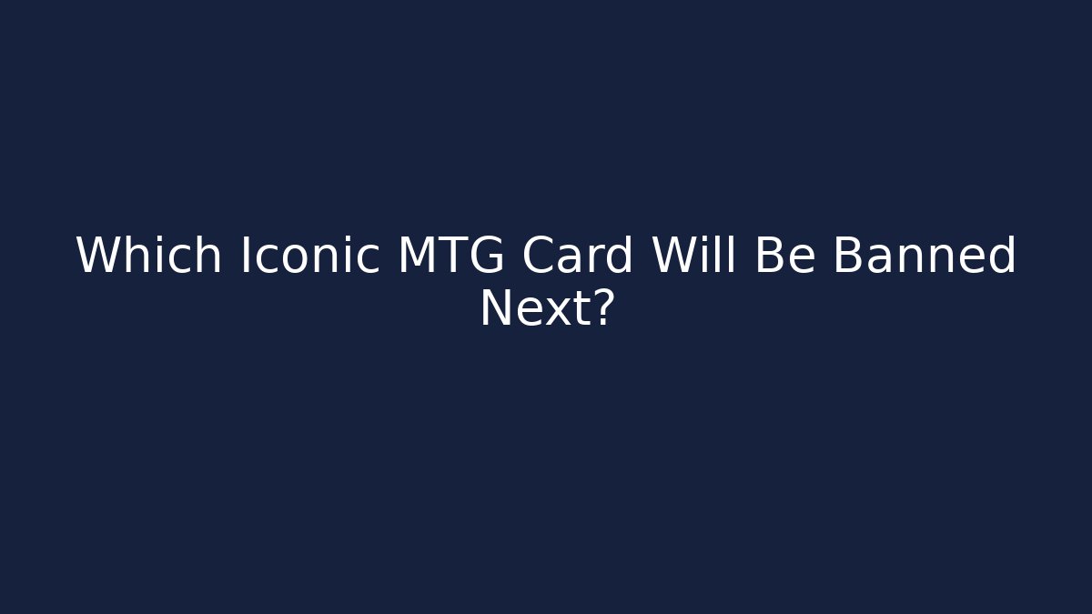 Which Iconic MTG Card Will Be Banned Next? - Vintage E-Juice