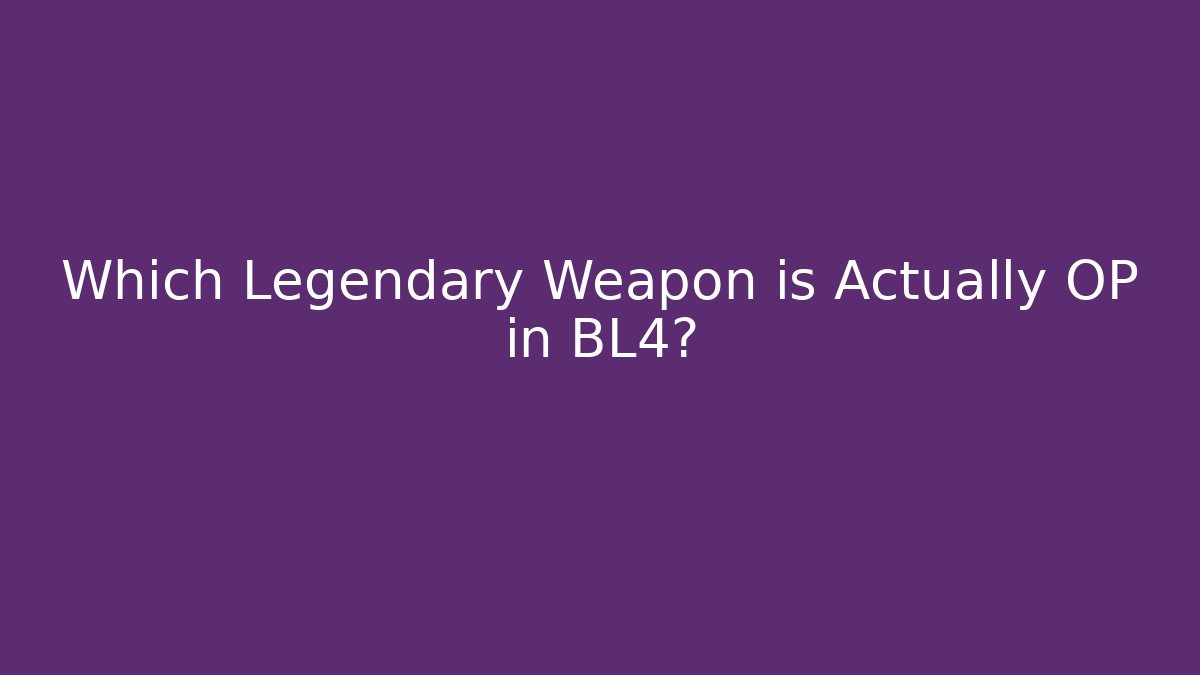 Which Legendary Weapon is Actually OP in BL4? - Vintage E-Juice