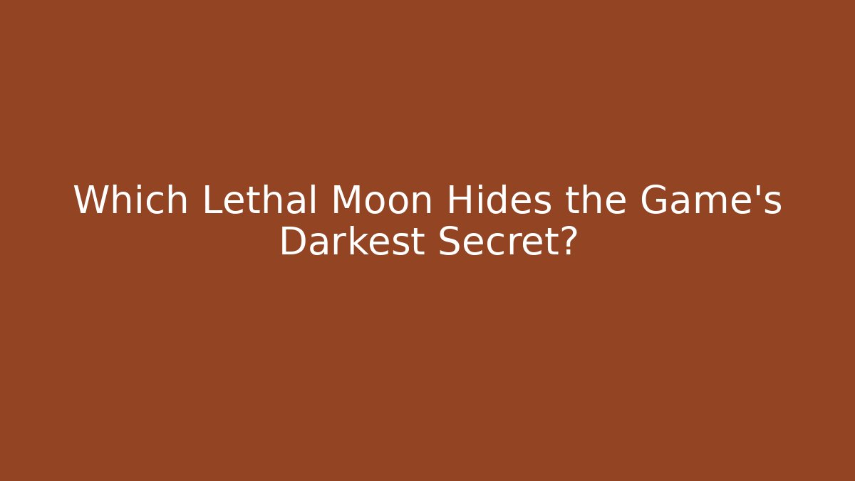 Which Lethal Moon Hides the Game's Darkest Secret?