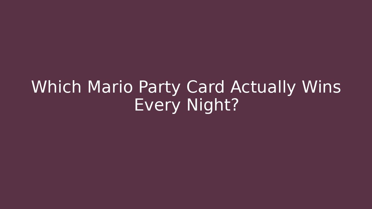 Which Mario Party Card Actually Wins Every Night?