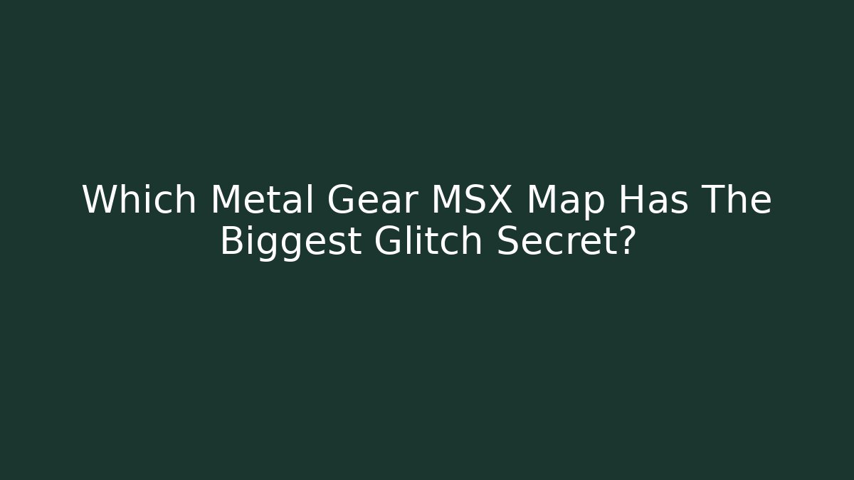 Which Metal Gear MSX Map Has The Biggest Glitch Secret?