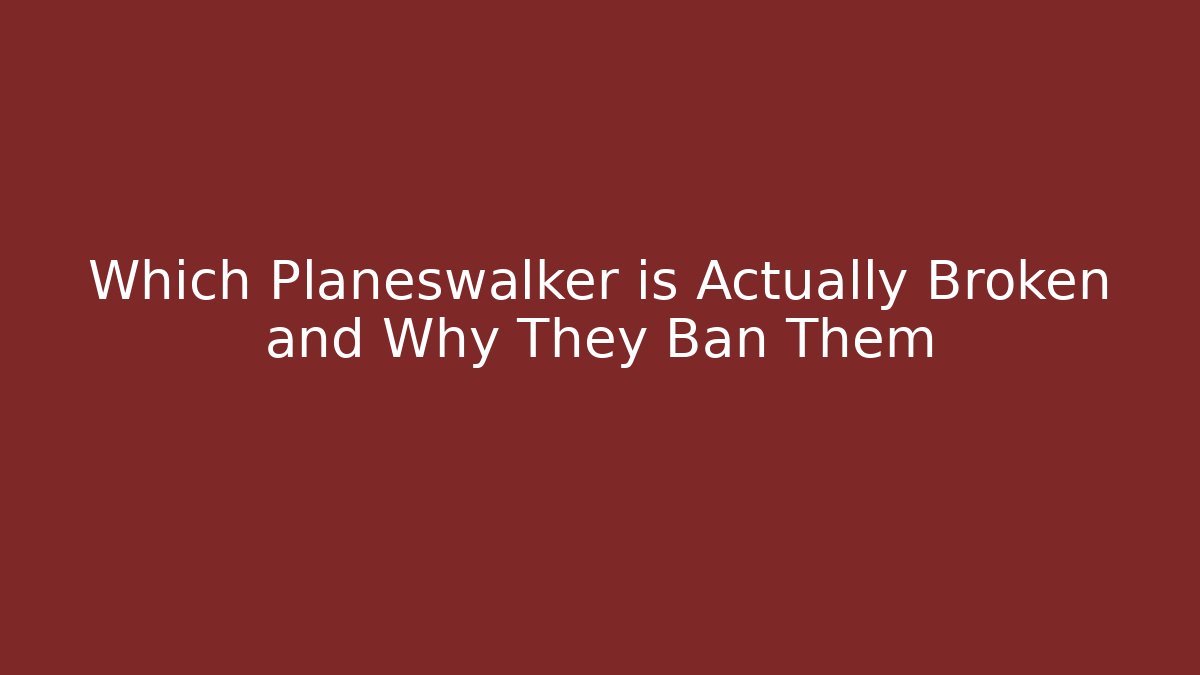 Which Planeswalker is Actually Broken and Why They Ban Them - Vintage E-Juice