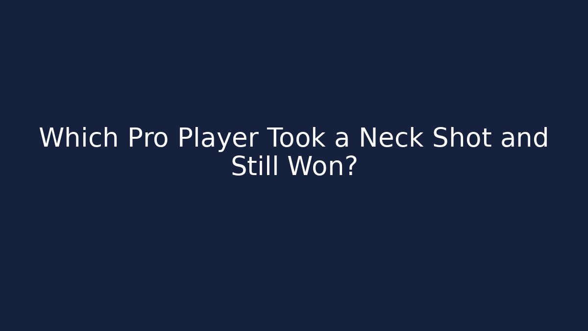 Which Pro Player Took a Neck Shot and Still Won?