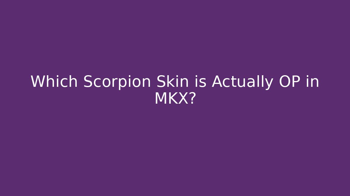 Which Scorpion Skin is Actually OP in MKX?