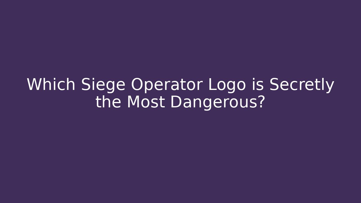 Which Siege Operator Logo is Secretly the Most Dangerous?