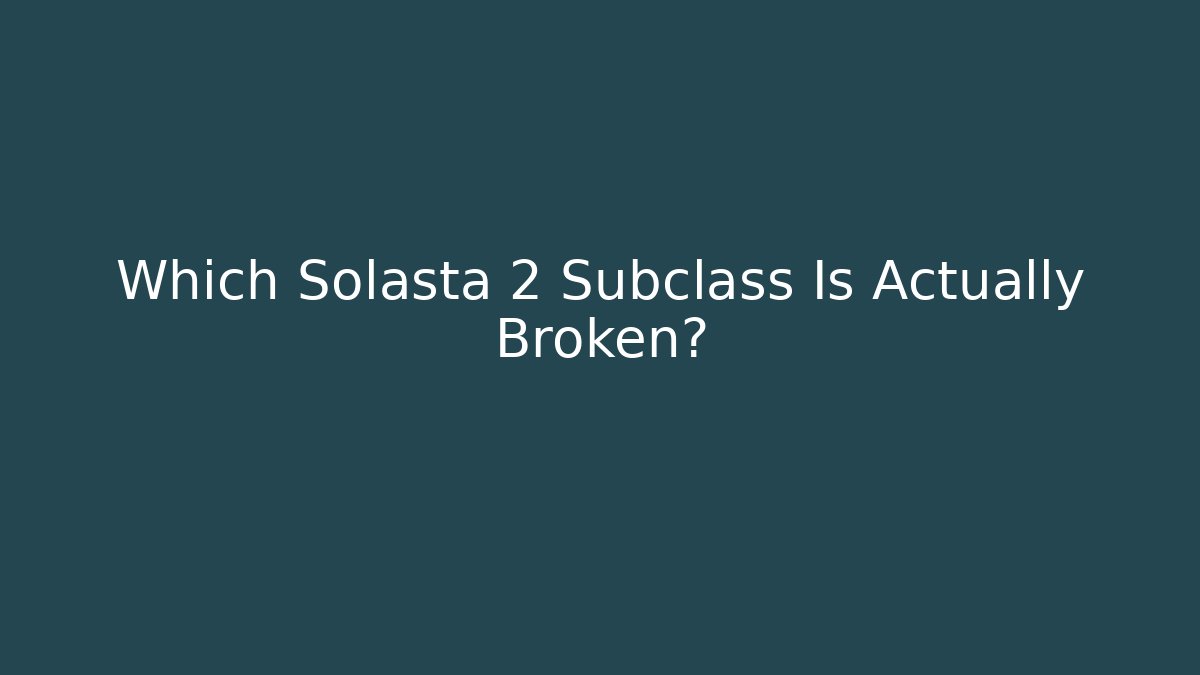 Which Solasta 2 Subclass Is Actually Broken?