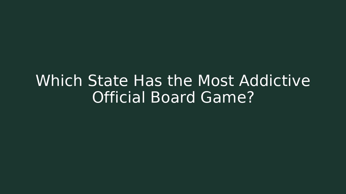 Which State Has the Most Addictive Official Board Game?