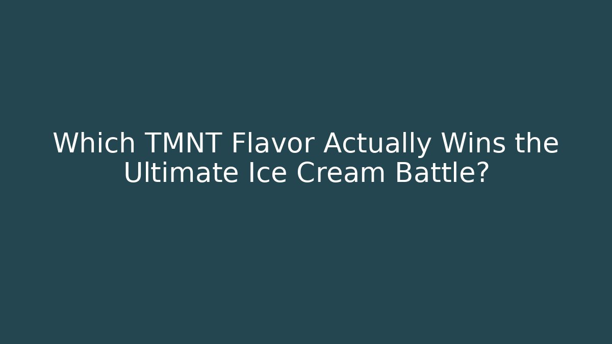 Which TMNT Flavor Actually Wins the Ultimate Ice Cream Battle?