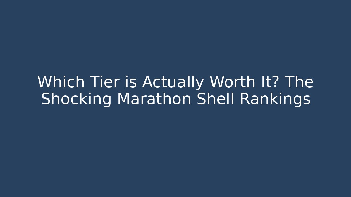 Which Tier is Actually Worth It? The Shocking Marathon Shell Rankings - Vintage E-Juice
