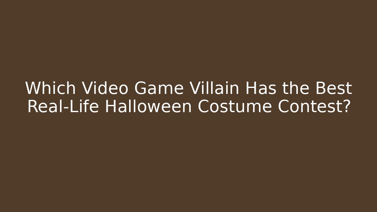 Which Video Game Villain Has the Best Real-Life Halloween Costume Contest?