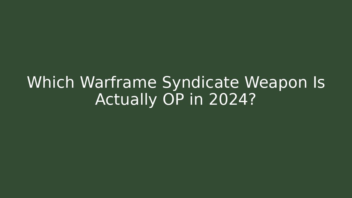 Which Warframe Syndicate Weapon Is Actually OP in 2024?