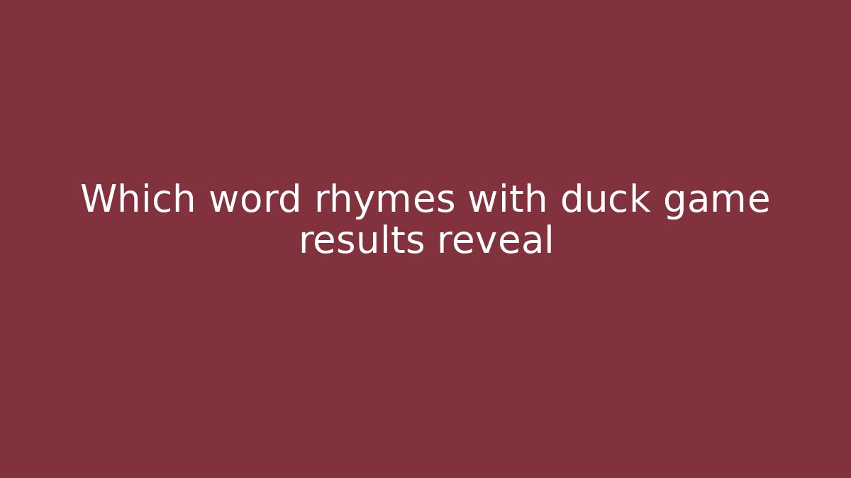 Which word rhymes with duck game results reveal - Vintage E-Juice