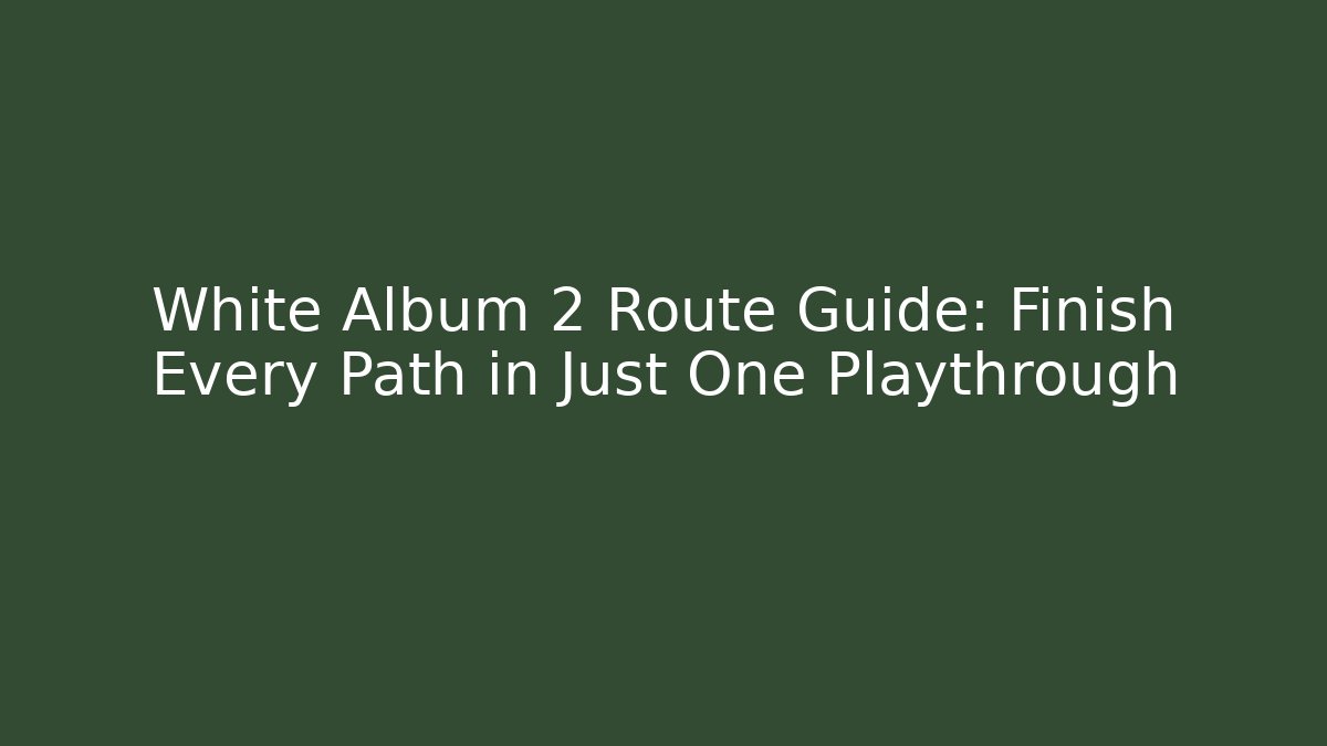 White Album 2 Route Guide: Finish Every Path in Just One Playthrough