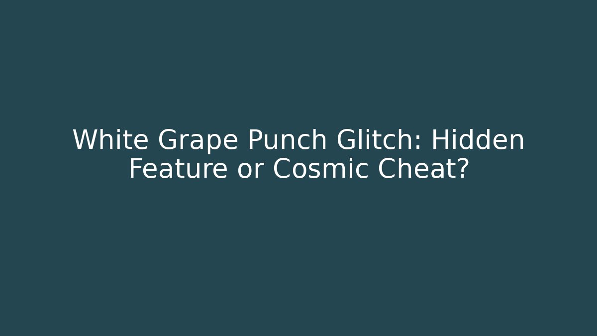 White Grape Punch Glitch: Hidden Feature or Cosmic Cheat? - Vintage E-Juice