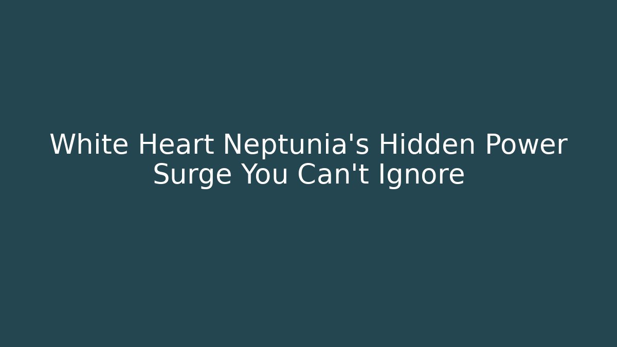 White Heart Neptunia's Hidden Power Surge You Can't Ignore