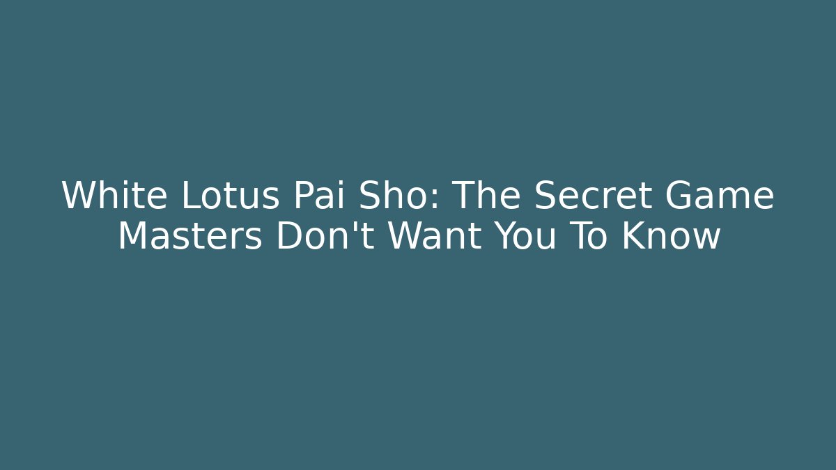 White Lotus Pai Sho: The Secret Game Masters Don't Want You To Know