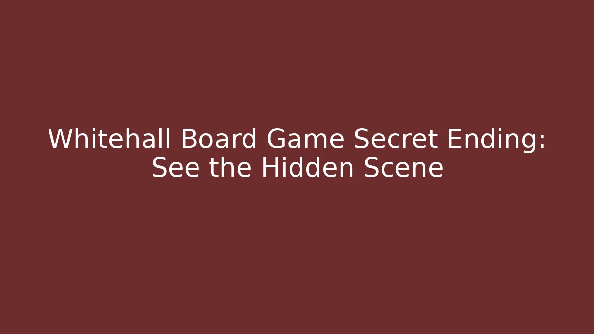 Whitehall Board Game Secret Ending: See the Hidden Scene - Vintage E-Juice