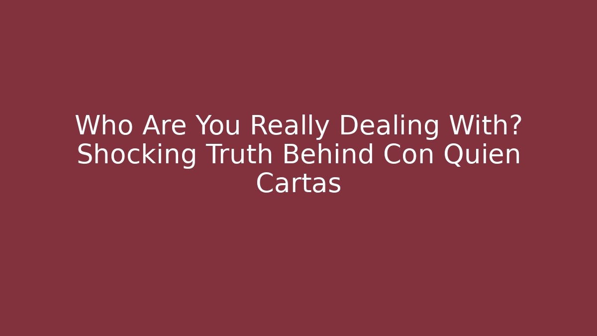 Who Are You Really Dealing With? Shocking Truth Behind Con Quien Cartas