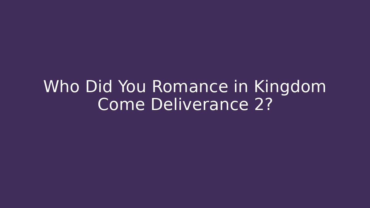 kingdom come deliverance 2 romances