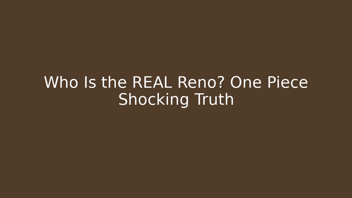 Who Is the REAL Reno? One Piece Shocking Truth