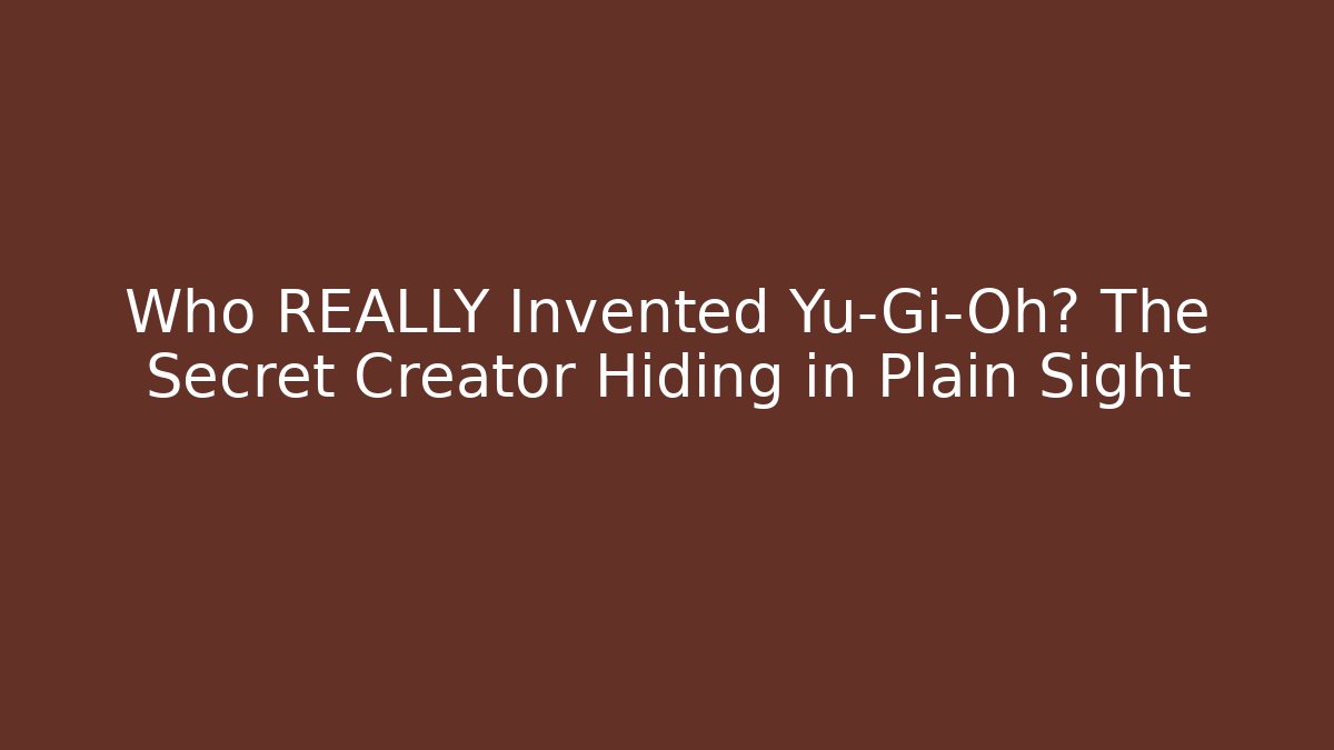 Who REALLY Invented Yu-Gi-Oh? The Secret Creator Hiding in Plain Sight - Vintage E-Juice