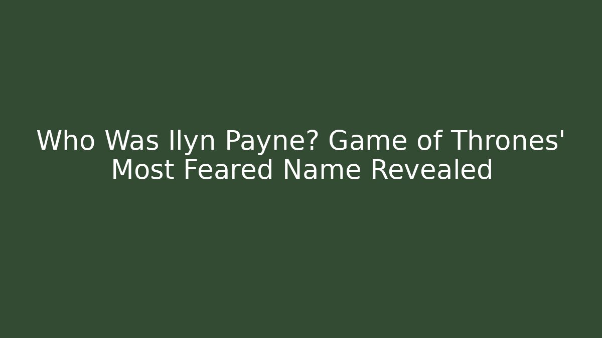Who Was Ilyn Payne? Game of Thrones' Most Feared Name Revealed