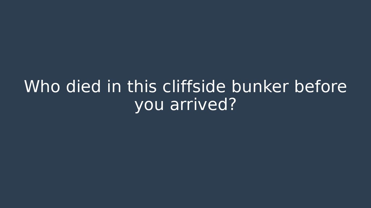 Who died in this cliffside bunker before you arrived? - Vintage E-Juice