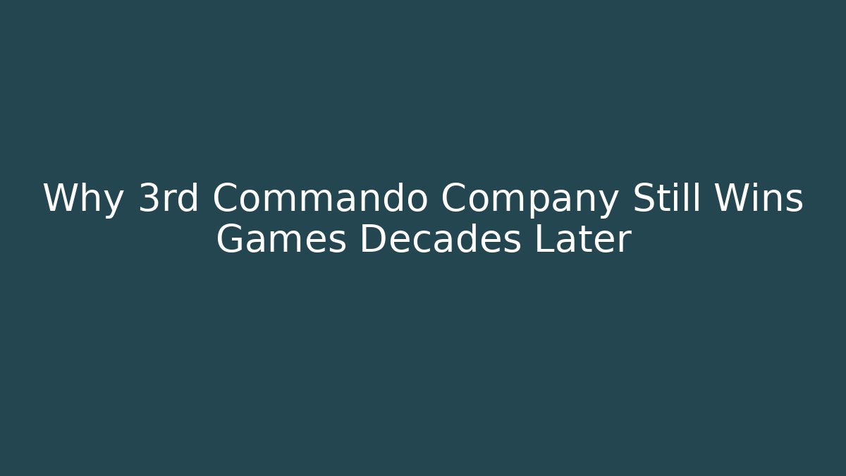 Why 3rd Commando Company Still Wins Games Decades Later - Vintage E-Juice