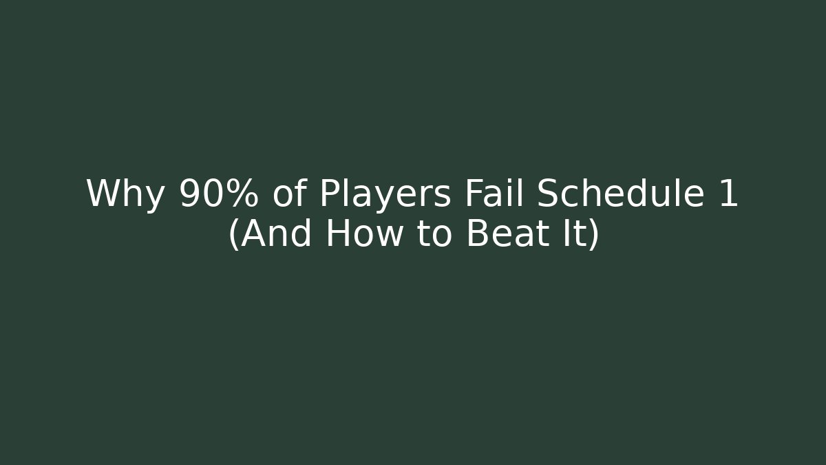 Why 90% of Players Fail Schedule 1 (And How to Beat It)